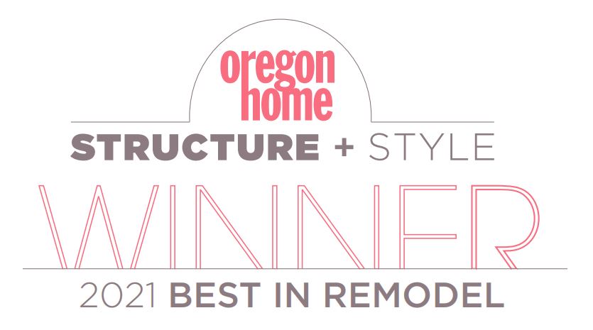 Oregon Home Structure + Style Winner 2021 Best In Remodel