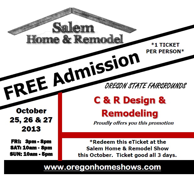 Salem Home & Remodel Show FREE ADMISSION C&R Remodeling